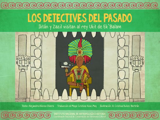 Imagen de Libro Los detectives del pasado. Iktán y Zazil visitan al rey Ukit de Ek'Balam