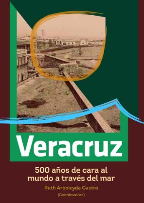 Imagen de Libro Veracruz. 500 años de cara al mundo a través del mar