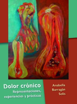 Imagen de Libro Dolor crónico. Representaciones, experiencias y prácticas