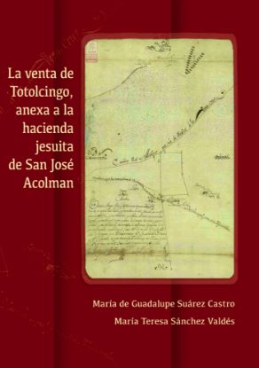 Imagen de Libro La venta de Totolcingo anexa a la hacienda jesuita de San José Acolman