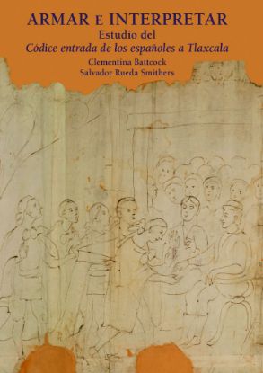 Imagen de Libro Armar e interpretar. Estudio del Códice Entrada de los españoles a Tlaxcala