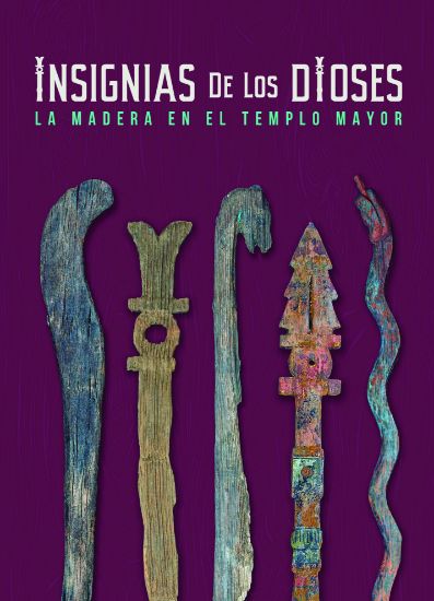 Imagen de Libro Insignias de los dioses. La madera en el Templo Mayor