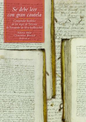 Imagen de Libro Se debe leer con gran cautela. Compendio histórico de los reyes de Tezcoco de Fernando de Alva Ixtlilxóchitl