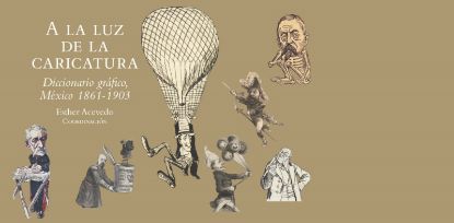 Imagen de Libro A la luz de la caricatura: Diccionario gráfico de México 1861-1903 