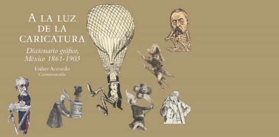 Imagen de Libro A la luz de la caricatura: Diccionario gráfico de México 1861-1903 