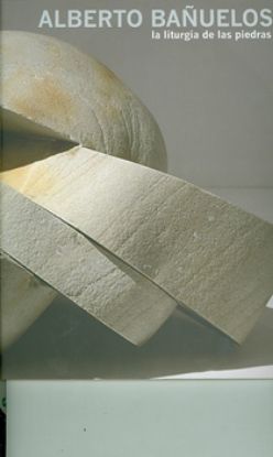 Imagen de Libro Alberto Bañuelos. La liturgia de las piedras 