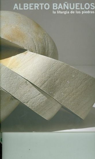 Imagen de Libro Alberto Bañuelos. La liturgia de las piedras 